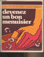 Devenez Un Bon Menuisier - "Bricolez Mieux" N°4 (2e édition) - Auguste Pierre - 1978 - Basteln