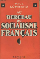 Au Berceau Du Socialisme Français - Lombard Paul - 0 - Politique