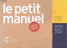 Le Petit Manuel 2023-2025 - La Fémis Et Les Métiers Du Cinéma - Programme égalité Des Chances Pour Faire Du Cinéma. - Co - Films