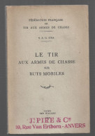 LE TIR AUX ARMES DE CHASSE SUR BUTS MOBILES. 1950. - Chasse/Pêche