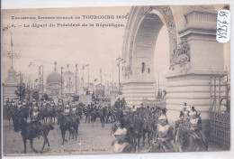 TOURCOING- EXPOSITION INTERNATIONALE DE TOURCOING 1906- LE DEPART DU PRESIDENT DE LA REPUBLIQUE - Tourcoing