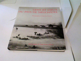 Gens Et Lieux Du Pays De Neuchâtel. Photographies De Jean-Luc Brutsch - Fotografie