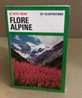 Le Petit Guide Flore Alpine / 137 Illustrations - Garden