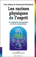 Racines Physiques De L'esprit: Le Mystère Des Quanta Et De La Conscience - Sciences