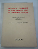 Formazione E Trasformazione Dei Sistemi Economici In Europa Dal Feudalesimo Al Capitalismo CEDAM 1995 - Recht Und Wirtschaft