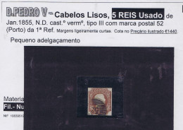 #87011 PORTUGAL Used D.Pedro V Cabelos Lisos 5 REIS Jan.1855 N.D. Castanho Vermelho Tipo III Marca Postal 52 -Porto - Usado