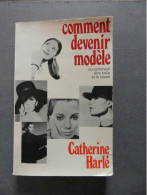 Comment Devenir Modèle Ou Comment être Belle Et Le Rester Catherine Harlé 1970 - Mode