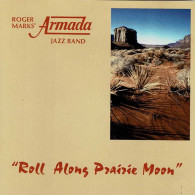 Roger Marks' Armada Jazz Band - Roll Along Prairie Moon. CD - Jazz