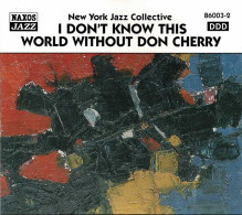 New York Jazz Collective - I Don't Know This World Without Don Cherry. CD - Jazz