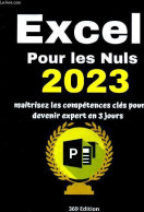Excel Pour Les Nuls 2023 Maîtrisez Les Compétences Clés Pour Devenir Expert En 3 Jours. - Collectif - 2023 - Informatique