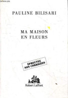 Ma Maison En Fleurs - épreuves Non Corrigées. - Bilisari Pauline - 2023 - Autres & Non Classés