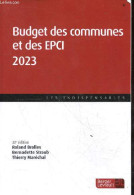 Budget Des Communes Et Des EPCI 2023 - Collection " Les Indispensables ". - Brolles R. & Straub B. & Maréchal T. - 2023 - Droit