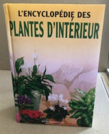 L'encyclopédie Des Plantes D'intérieur - Garden