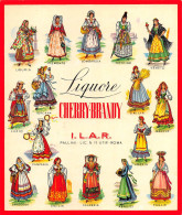 00040 "I.L.A.R. PALLINI - ROMA - LIQUORE CHERRY-BRANDY" ETICH. ANIMATA, COSTUMI REGIONI ITALIANE - NOTIZIE - Alcools & Spiritueux