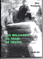 GUY PENAUD. - Les Milliards Du Train De Neuvic (Dordogne). (2 Scans) - Aquitaine