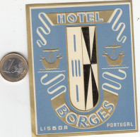 ETIQUETA - STICKER - LUGGAGE LABEL PORTUGAL HOTEL BORGES EN LISBOA - Hotel Labels