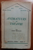 C1 BRASILLACH Animateurs De THEATRE Baty Copeau Dullin Pitoeff Jouvet Rouleau 1936  PORT COMPRIS FRANCE - French Authors