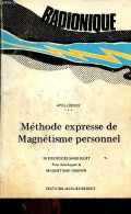 Méthode Expresse De Magnétisme Personnel - 16 Exercices Sans Sujet Pour Développer Le Magnétisme Humain. - Apollonius - - Sciences