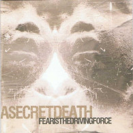 A Secret Death - Fear Is The Driving Force. CD - Autres & Non Classés