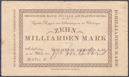 Wilhelm Arnold, 10 Mrd. Mark 25.10.1923. Gedruckte Anweisung Auf Dresdner Bank Filiale Aschaffenburg. III, Kl. Einrisse. - [11] Emissioni Locali