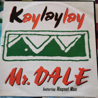 Mr. Dale Featuring Magnet Man – Kaylaylay - Maxi - 45 Rpm - Maxi-Singles