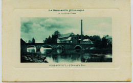 2810 - Calvados - PONT D'OUILLY :  USINE  - L'ORNE  ET LE PONT  (disparus ?? )   Circulée 1916 - Pont D'Ouilly