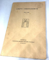 Livre CORPVS CHRISTIANORVM Typograph Brepols Editores Pontificii MCMLIII éditeurs Pontificaux De La Mayenne - Ontwikkeling