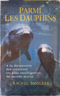 Rachel Smolker - Parmi Les Dauphins - (Neuf - Céllophané) - Sciences