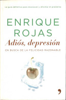 Adiós, Depresión. En Busca De La Felicidad Razonable - Enrique Rojas - Pensamiento