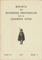 Revista De Estudios Históricos De La Guardia Civil No. 7. 1971 - Non Classificati