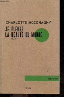 Je Pleure Encore La Beauté Du Monde - Roman - épreuves. - McConaghy Charlotte - 2023 - Other & Unclassified