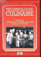 Technologie Culinaire - Personnel - équipements - Matériel - Produits - Hygiène Et Sécurité - Collection " Enseignement - Gastronomie