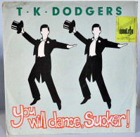 T.K. Dodgers - You Will Dance, Sucker!. Maxi Single - 45 Rpm - Maxi-Single