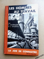 E. Coornaert, J. Sauzeau - LES HOMMES AU TRAVAIL  De La Pierre Taillée Au Triomphe Des Machines -  1949 - 12-18 Años