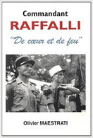 Commandant Raffalli De Coeur Et De Feu Par Olivier Maestrati De La Corse à La Légion étrangère Et L'Indochine - Geschiedenis