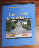 L'art Et La Mémoire De 1914-1918 Dans Le Var. S. Mattone, Vastel, G. Meissonnier. 1998. - Guerre 1914-18