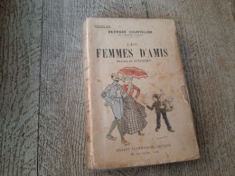 Les Femmes D'amis Georges Courteline Dessins De Steinlen 1927 - Autres & Non Classés