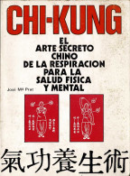 Chi-Kung. El Arte Secreto Chino De La Respiración Para La Salud Física Y Mental - José Mª Prat - Salute E Bellezza