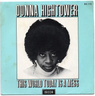 DISQUE VINYL 45 T DE LA CHANTEUSE AMERICAINE DONNA HIGHTOWER - THIS WORLD TODAY IS A MESS - Jazz