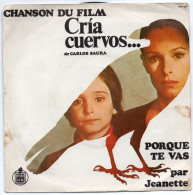 DISQUE VINYL 45 T DE LA MUSIQUE DU FILM DE CARLOS SAURA CRIA CUERVOS - PORQUE TE VAS - PAR JEANETTE - Filmmusik