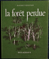 Maurice Genevoix - La Forêt Perdue - Éditions Delagrave - ( 1974 ) . - Autres & Non Classés