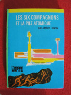 BIBLIOTHEQUE VERTE - LES SIX COMPAGNONS ET LA PILE ATOMIQUE Par PAUL-JACQUES BONZON - Biblioteca Verde