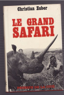 LE GRAND SAFARI De CHRISTIAN ZUBER 1966 Dédicacé Signé - Signierte Bücher