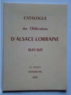 Catalogue Dédicacé Oblitérations D'Alsace Lorraine 1849 - 1871 Ch. Schott  52 Pages 1972 - France