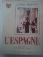 Espagne - Escales Du Monde L'Espagne Texte De A.T'Serstevens - Les Documents D'art Monaco Superbes Photos De Qualité - Zonder Classificatie