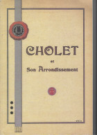 49 -Livre Rare"CHOLET Et Son Arrondissement"( Monographie )-BEAUPREAU-CHEMILLE-MONTFAUCON-CHAMPTOCEAUX - Pays De Loire