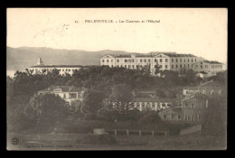 ALGERIE - PHILIPPEVILLE - LES CASERNES ET L'HOPITAL - Skikda (Philippeville)