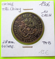 CHINE. Province TAI CHING. 10 CASH 1906. Voir 2 Photos. - China