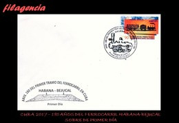 AMERICA. CUBA SPD-FDC. 2017 180 AÑOS DEL FERROCARRIL HABANA-BEJUCAL - FDC