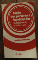 Guide Des Personnes Handicapées, De Leurs Parents Et De Leurs Amis De Michel Leibovici. Editions J.-B. Baillière. 1978 - Politique